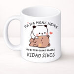 Pa da mene nema, ko bi tebi ovako slatko kidao živce - Šolja