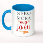 Neko mora evo ja ću - Šolja - Image 7