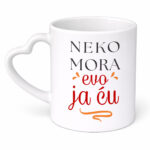 Neko mora evo ja ću - Šolja - Image 10