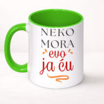 Neko mora evo ja ću - Šolja - Image 4