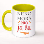 Neko mora evo ja ću - Šolja - Image 3